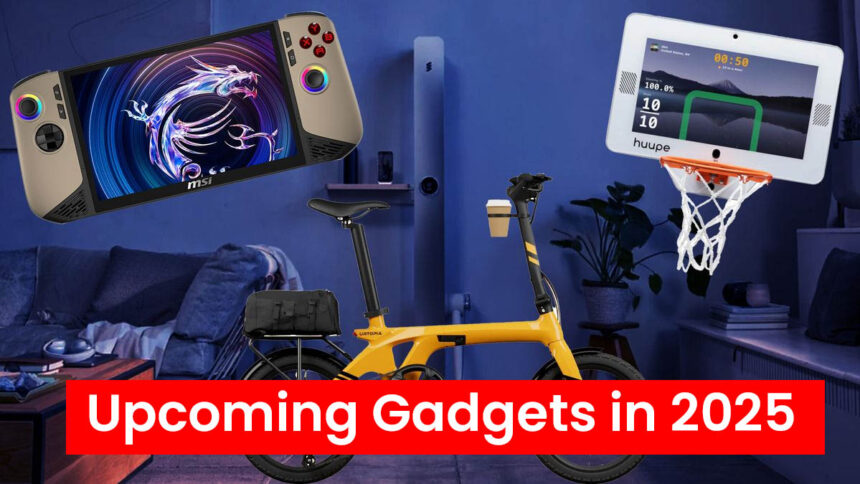 Upcoming Gadgets in 2025